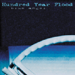 Hundred Year Flood - Blue Angel - 2006